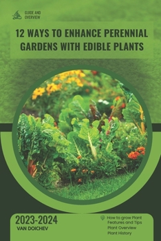 Paperback 12 Ways to Enhance Perennial Gardens with Edible Plants: Guide and overview Book