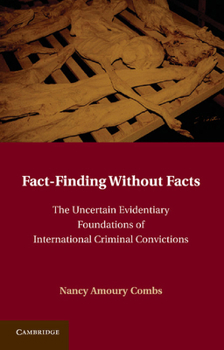 Paperback Fact-Finding Without Facts: The Uncertain Evidentiary Foundations of International Criminal Convictions Book