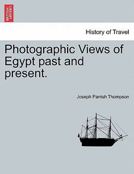 Paperback Photographic Views of Egypt Past and Present. Book