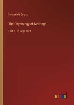 Paperback The Physiology of Marriage: Part 2 - in large print Book