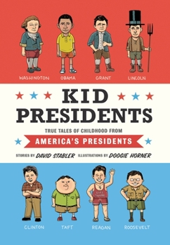 Hardcover Kid Presidents: True Tales of Childhood from America's Presidents Book