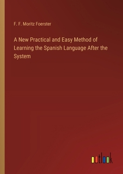 Paperback A New Practical and Easy Method of Learning the Spanish Language After the System Book