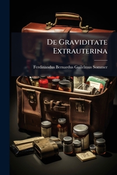 Paperback De Graviditate Extrauterina: Accedit Descriptio Memorandae Cujusdam Graviditatis Tubae Fallopianae Sinistrae [Latin] Book