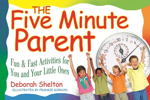 Paperback Five Minute Parent: Fun & Fast Activities for You and Your Little Ones Book