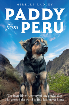 Paddy from Peru: The heartwarming tale of a remarkable bond between one woman and a special dog, new for 2026