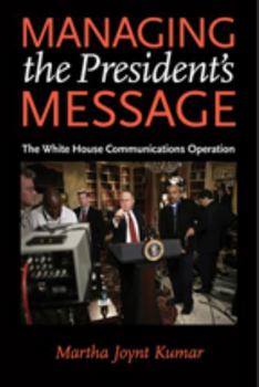Paperback Managing the President's Message: The White House Communications Operation Book