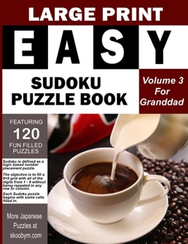 Paperback LARGE PRINT EASY SUDOKU PUZZLE BOOK Volume 3: Great as a Granddads Day Gift. Fun Filled Brain Teasers To While The Time Away [Large Print] Book