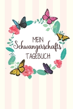 Paperback Mein Schwangerschafts Tagebuch: Halte mit diesem sagenhaften Notizbuch die sch?nsten Momente der Schwangerschaft fest. Notiere in diesem Schwangerscha [German] Book