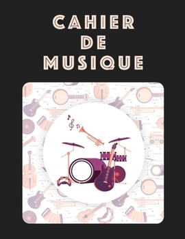 Cahier De Musique: Musiciens Composition Livre Instrument Manuscrit Personnel Papier Piano Guitare Standard 13 portées Grand Carnet / Journal Cadeau ... souple, Finition mate. (French Edition)