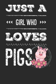 Paperback Just a Girl Who Loves Pigs: Pigs Lovers Notebook paperback Journal, Composition Book College Wide Ruled, Gift for Pigs Lovers, Breeders and Farmer Book