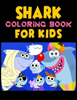 Shark Coloring Book For kids: Cute Shark Coloring Books for Girls Boys Kids and Anyone Who Loves Baby Shark