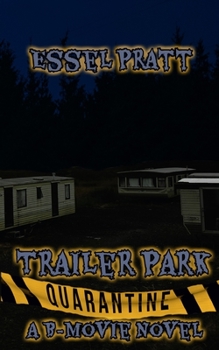 Trailer Park Quarantine - Book #3 of the B-Movie Novels