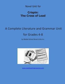 Novel Unit for Crispin: The Cross of Lead: A Complete Literature and Grammar Unit for Grades 4-8