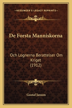Paperback De Forsta Manniskorna: Och Lognerna Berattelser Om Kriget (1912) [Swedish] Book