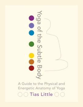 Paperback Yoga of the Subtle Body: A Guide to the Physical and Energetic Anatomy of Yoga Book