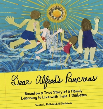 Paperback Dear Alfred's Pancreas: Based on a True Story of a Family Learning to Live with Type 1 Diabetes Book