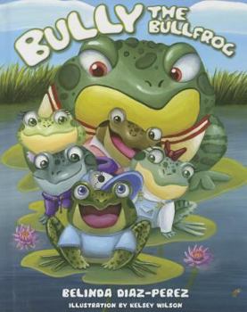 Hardcover Bully the Bullfrog Book