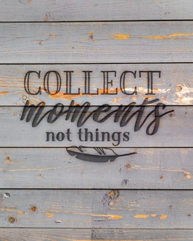 Paperback Collect Moments Not Things: Family Camping Planner & Vacation Journal Adventure Notebook - Rustic BoHo Pyrography - Gray Boards Book