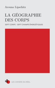 Paperback La Géographie des Corps: 7 Corps, 7 Champs énergétiques [French] Book