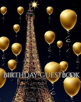 Paperback Paris Eiffel Tower Birthday gold ballon blank guest Book: Paris Eiffel Tower Birthday Gold ballon blank guest Book