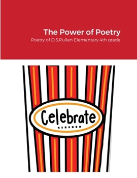 Paperback The Power of Poetry: Poetry of D.S. Pullen Elementary 4th Grade Book