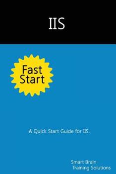 Paperback IIS Fast Start: A Quick Start Guide for IIS Book