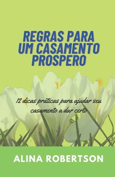 Paperback Regras Para Um Casamento Prospero: 12 dicas práticas para ajudar seu casamento a dar certo [Portuguese] Book