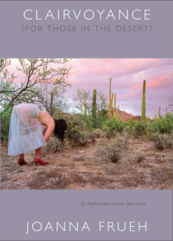 Paperback Clairvoyance (for Those in the Desert): Performance Pieces, 1979-2004 Book