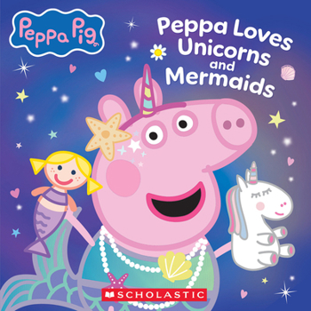 Paperback Peppa Pig: Peppa Loves Unicorns and Mermaids Book