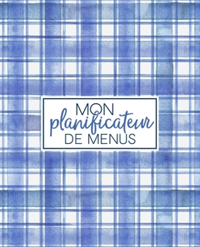 Mon planificateur de menus: Organise, suis et planifie tes menus de la semaine : Un journal, carnet de bord, agenda et suivi alimentaire sur 52 ... : Couverture à rayures 2346 (French Edition)