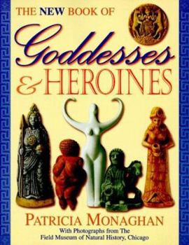 Paperback The New Book of Goddesses & Heroines the New Book of Goddesses & Heroines Book