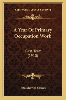 Paperback A Year Of Primary Occupation Work: First Term (1910) Book