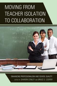 Hardcover Moving from Teacher Isolation to Collaboration: Enhancing Professionalism and School Quality Book