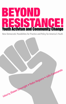 Paperback Beyond Resistance! Youth Activism and Community Change: New Democratic Possibilities for Practice and Policy for America's Youth Book