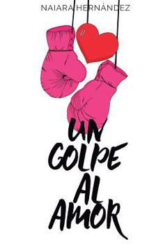 Paperback Un Golpe Al Amor (Volume 1) (Spanish Edition) [Spanish] Book