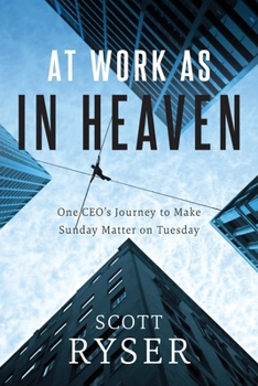 Paperback At Work As In Heaven: One CEO's Journey to Make Sunday Matter on Tuesday Book