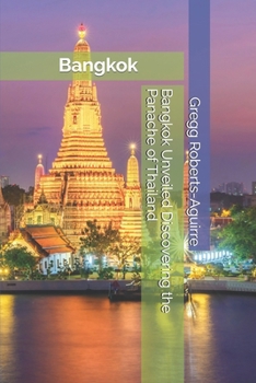 Bangkok Unveiled Discovering the Panache of Thailand (Panache Asian Cities)