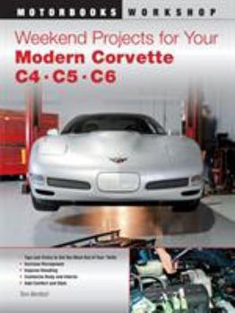 Paperback Weekend Projects for Your Modern Corvette: C4, C5, & C6 Book