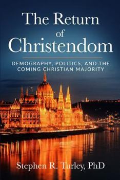 Paperback The Return of Christendom: Demography, Politics, and the Coming Christian Majority Book