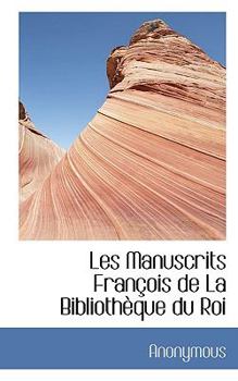 Paperback Les Manuscrits Fran OIS de La Biblioth Que Du Roi Book