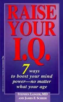 Mass Market Paperback Raise Your I.Q.: 7 Ways to Boost Your Mind Power-No Matter What Your Age Book