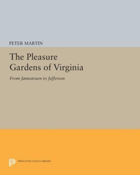 Paperback The Pleasure Gardens of Virginia: From Jamestown to Jefferson Book