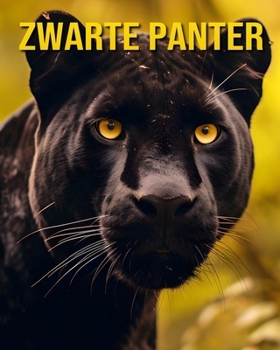 Zwarte Panter: Een Prentenboek over Zwarte Panters en Hun Jongen (Dutch Edition)