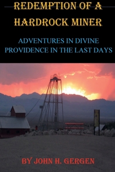 Paperback Redemption of a Hardrock Miner: Adventures in Divine Providence in the Last Days Book