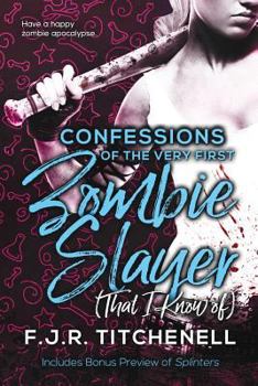 Paperback Confessions of the Very First Zombie Slayer (That I Know of) Book