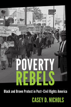 Poverty Rebels: Black and Brown Protest in Post–Civil Rights America (Justice, Power, and Politics)
