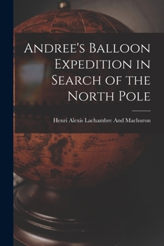 Paperback Andree's Balloon Expedition in Search of the North Pole Book