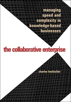 Hardcover Collaborative Enterprise: Managing Speed and Complexity in Knowledge-Based Businesses Book