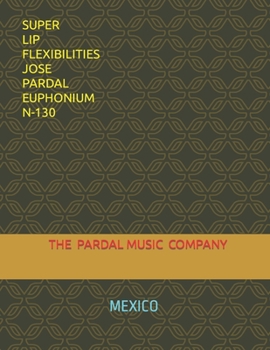 Paperback Super Lip Flexibilities Jose Pardal Euphonium N-130: Mexico Book