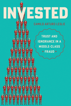 Invested: Trust and Ignorance in a Middle-Class Fraud (Culture and Economic Life)